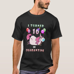 I Turned 10 In Quarantine Unicorn 10th Birthday T-Shirt