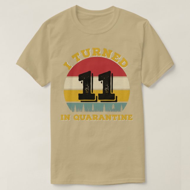 I Turned 11 In Quarantine T-Shirt (Design Front)