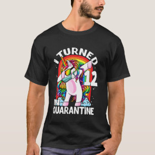 I Turned 12 In Quarantine Dabbing Unicorn 12th Bir T-Shirt