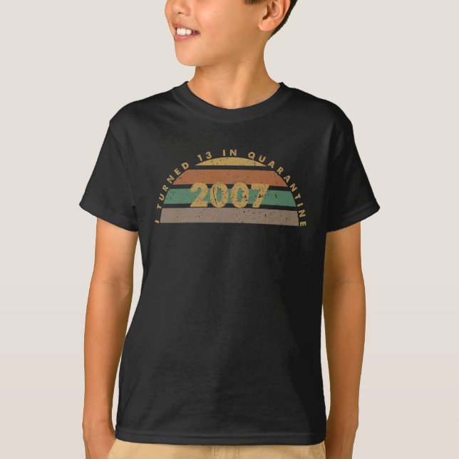 I Turned 13 In Quarantine T-Shirt (Front)