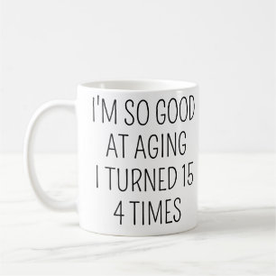 I Turned 15 Four Times, 60th birthday gift Coffee Mug