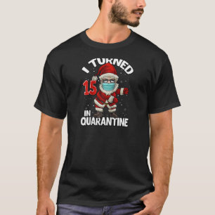I Turned 15 In Quarantine Santa Flossing Birthday T-Shirt