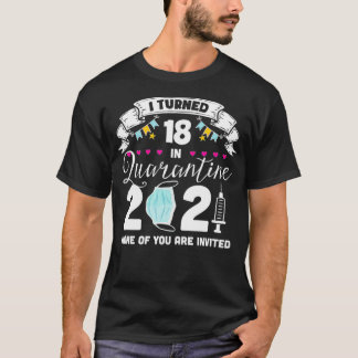 I Turned 18 in Quarantine Cute 18th Birthday 2021 T-Shirt