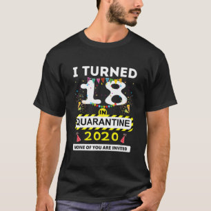 I Turned 18 In Quarantine Tee - 18Th Birthday Teen