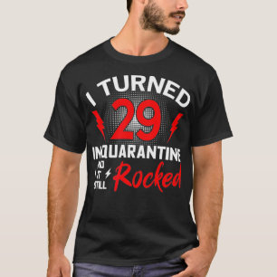 I Turned 29 In Quarantine 29Th Birthday Quarantine T-Shirt