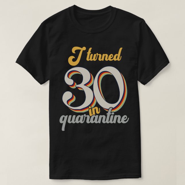 I Turned 30 in 30th Birthday T-Shirt (Design Front)