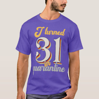 I Turned 31 in 31th Birthday T-Shirt