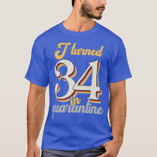 I Turned 34 in 34th Birthday T-Shirt