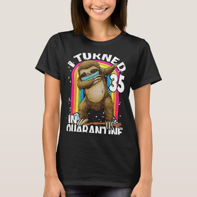 I Turned 35 In Quarantine DABBING Sloth 35th Birth T-Shirt (Front)