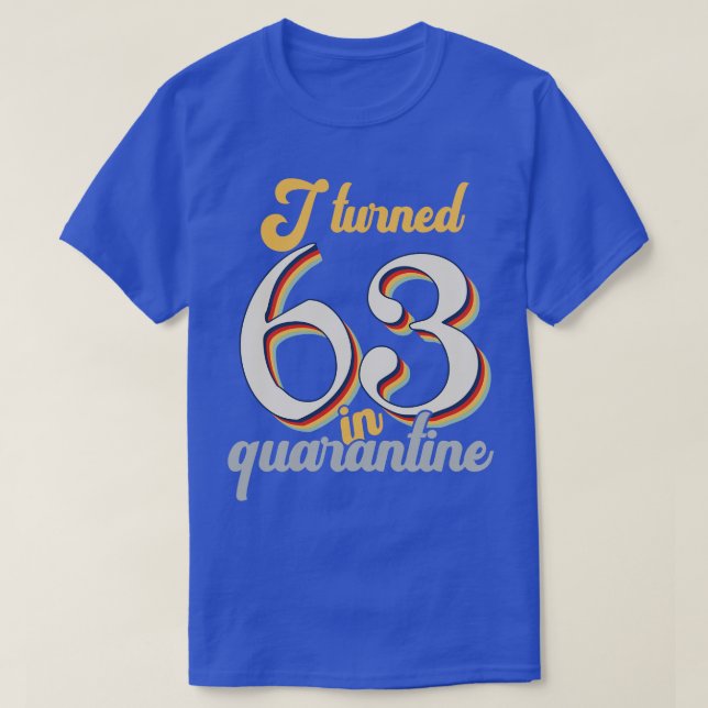 I Turned 63 in 63th Birthday T-Shirt (Design Front)