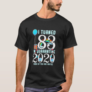 I Turned 83 In Quarantine Cute 83rd Birthday T-Shirt