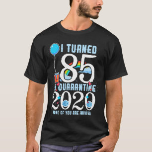 I Turned 85 in Quarantine Cute 85th Birthday T-Shirt