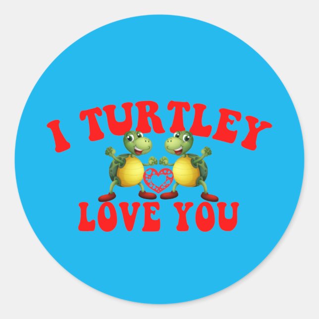 I Turtley Love You - Funny Turtle Romantic - Cool Classic Round Sticker (Front)