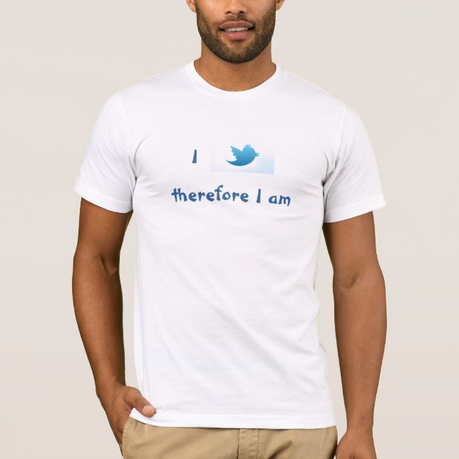 I tweet therefore I am T-Shirt (Front)