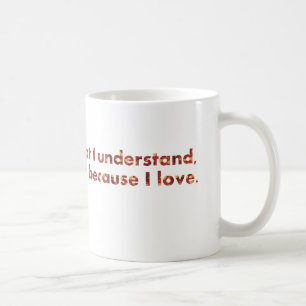 ... I understand because I love (Tolstoy quote) Coffee Mug