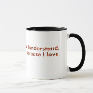 ... I understand because I love (Tolstoy quote) Mug