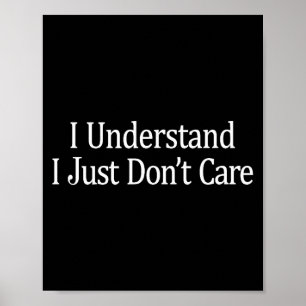 I Understand - I Just Don't Care - Poster