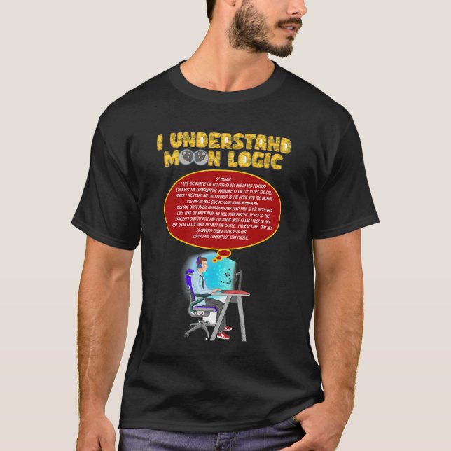 I Understand Moon Logic(digital) T-Shirt (Front)