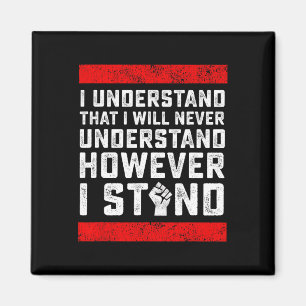 I Understand That I Will Never Understand Black Li Magnet