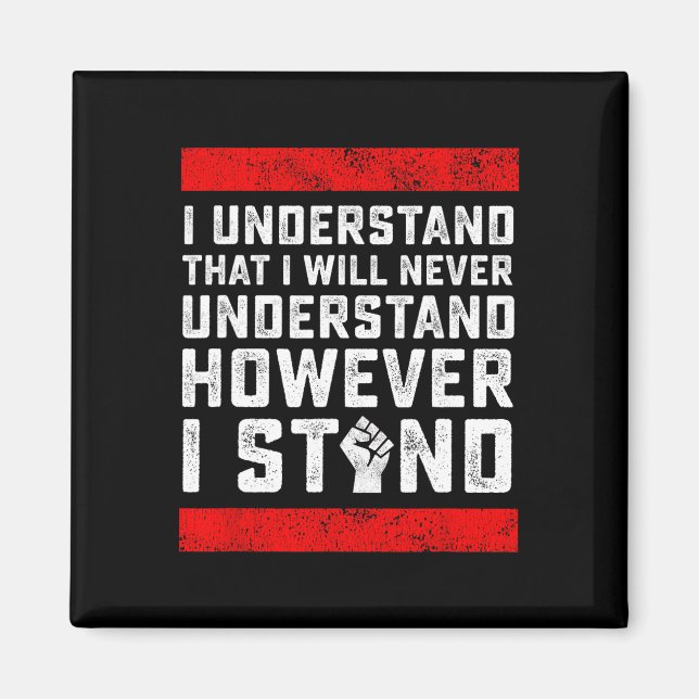 I Understand That I Will Never Understand Black Li Magnet (Front)