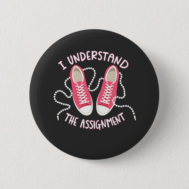 I Understand the Assignment Chucks and Pearls  6 Cm Round Badge (Front)