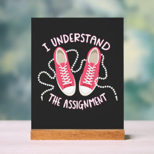 I Understand the Assignment Chucks and Pearls Acrylic Sign