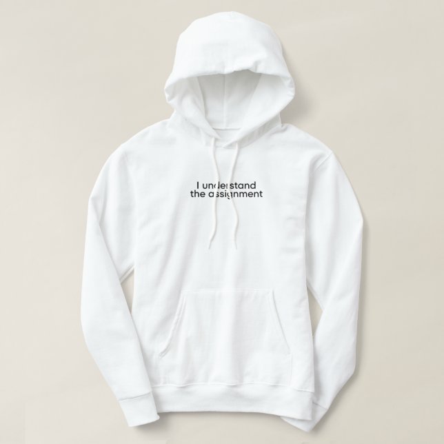 I Understand the Assignment Hoodie (Design Front)