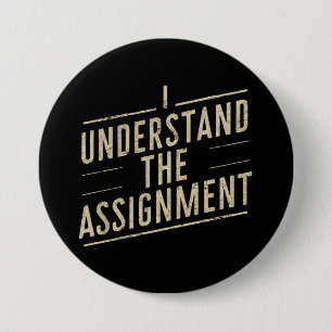 I understand the assignment Vote Kamala's 2024  7.5 Cm Round Badge