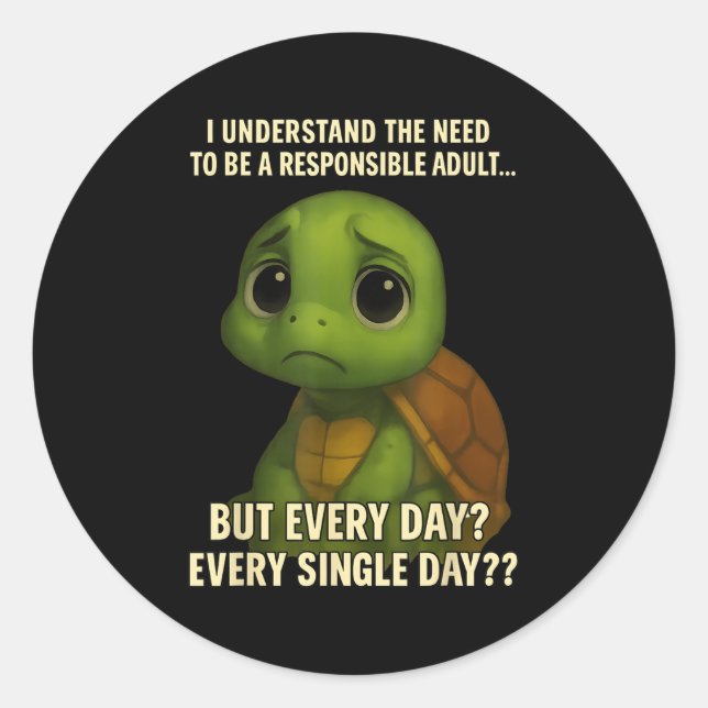 I Understand The Need To Be Resnsible Adult But Ev Classic Round Sticker (Front)