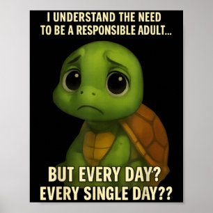 I Understand The Need To Be Resnsible Adult But Ev Poster