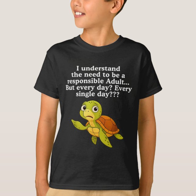 I Understand The Need To Be Resnsible Adult But Ev T-Shirt (Front)