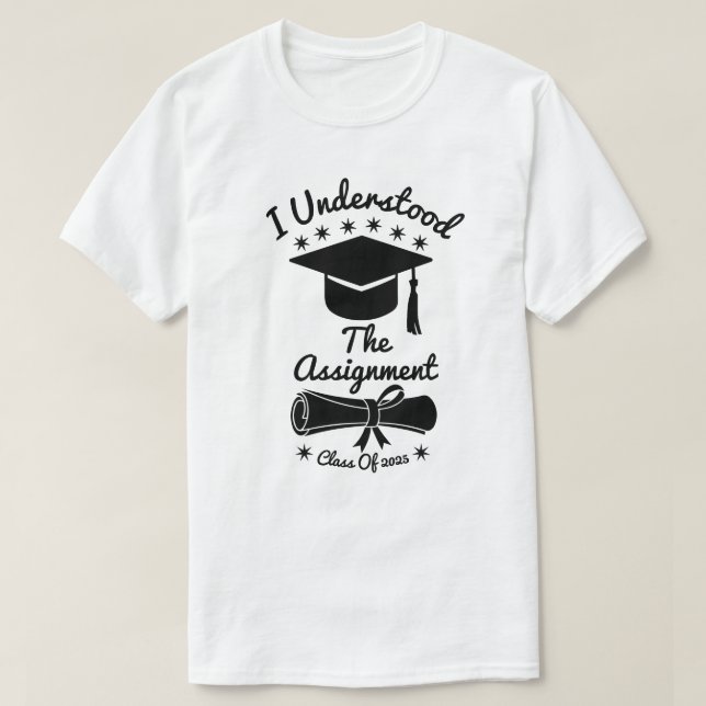 I Understood The Assignment T-Shirt (Design Front)