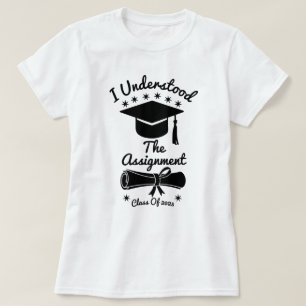 I Understood The Assignment T-Shirt