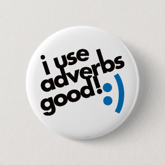 I Use Adverbs Good - Blue 6 Cm Round Badge