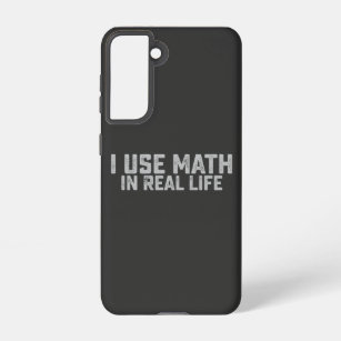 I Use Math In Real Life Funny Mathematic Lovers Samsung Galaxy Case