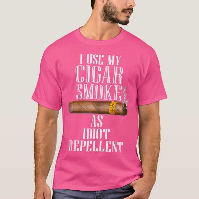 I Use My Cigar Smoke As Idiot Repellent Cigar Afic T-Shirt (Front)