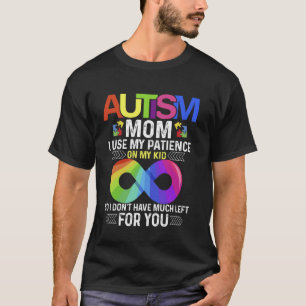 I Use My Patience On My Kid Autistic Boy Girl 2 Ap T-Shirt