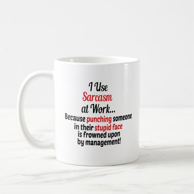 I Use Sarcasm at Work Because,Funny sarcasm  Coffee Mug (Left)