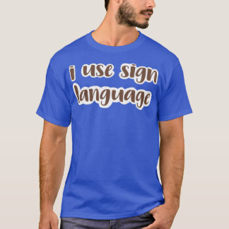i use sign language medium brown T-Shirt