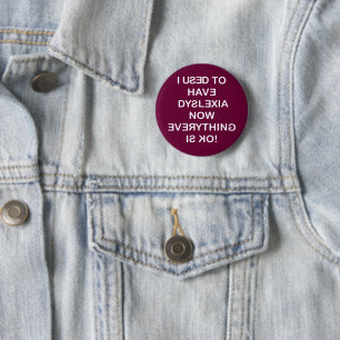 I Use To Have Dyslexia 6 Cm Round Badge