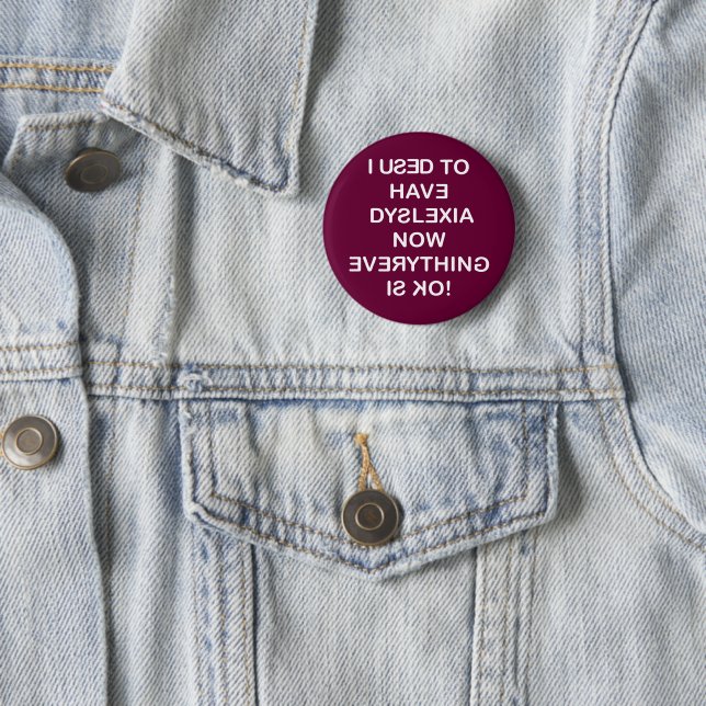 I Use To Have Dyslexia 6 Cm Round Badge (In Situ)