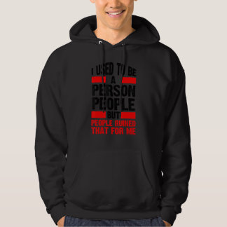 I Used To Be A People Person  Antisocial Introvert Hoodie