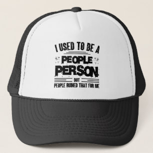 I Used To Be A People Person Socially Awkward Trucker Hat