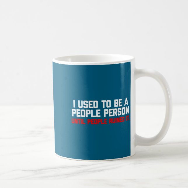 I Used To Be A People Person Until People Ruined I Coffee Mug (Right)