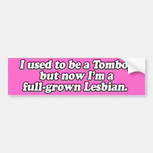 I USED TO BE A TOMBOY --.png Bumper Sticker