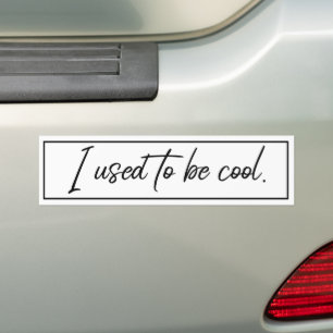 I used to be cool bumper sticker
