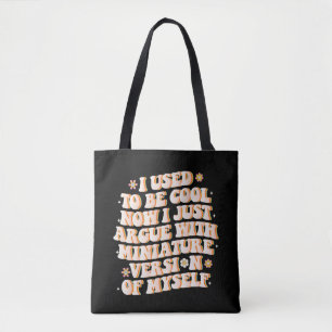 I Used To Be Cool Now I Argue With My Mini Version Tote Bag
