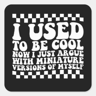 I Used To Be Cool Now I Just Argue With Miniature  Square Sticker