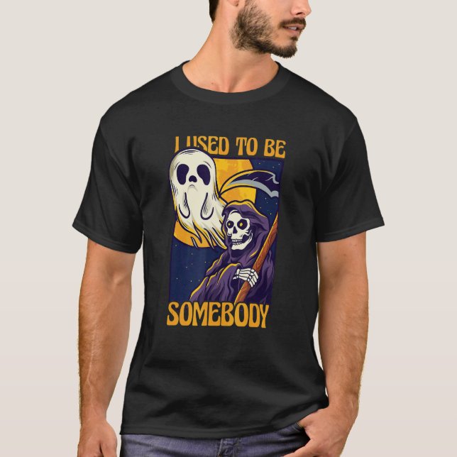 I Used To Be Somebody Cloaked Skeleton Grim Reaper T-Shirt (Front)