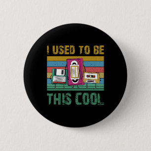 I Used To Be This Cool Old Technology 90s Retro Gi 6 Cm Round Badge